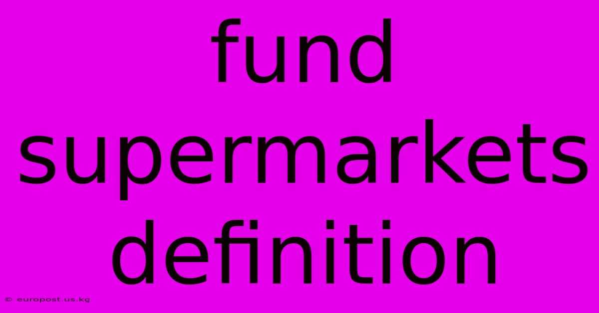 Fund Supermarkets Definition