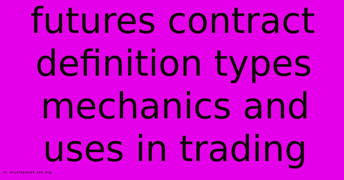 Futures Contract Definition Types Mechanics And Uses In Trading