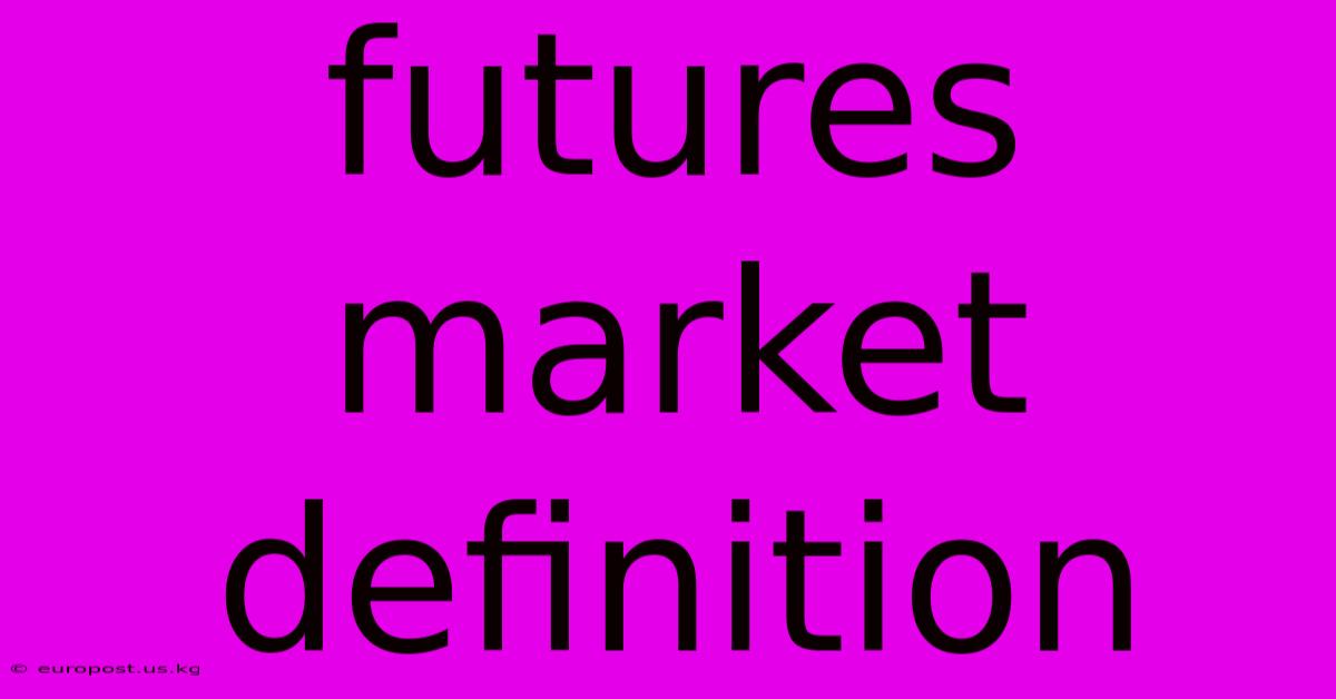 Futures Market Definition