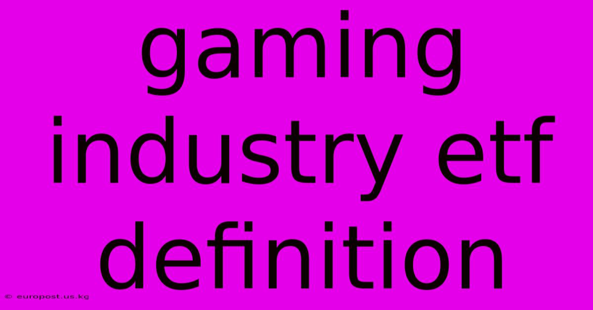 Gaming Industry Etf Definition