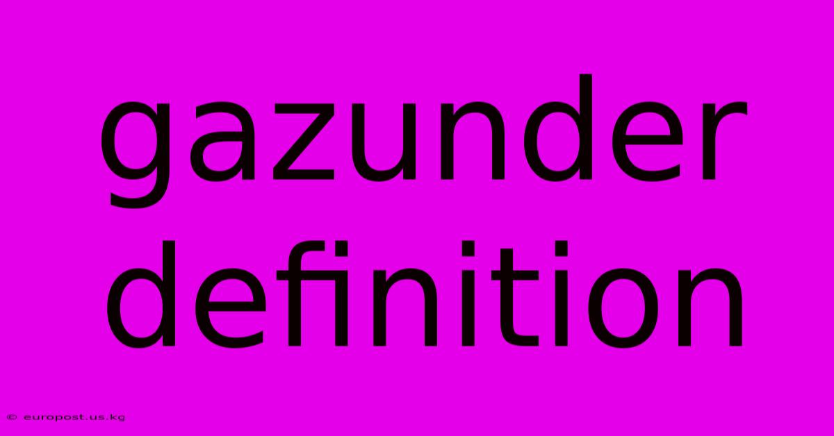 Gazunder Definition