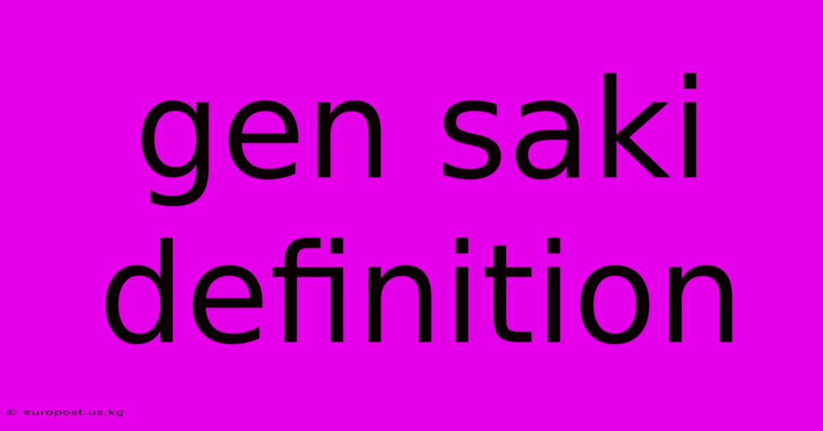 Gen Saki Definition