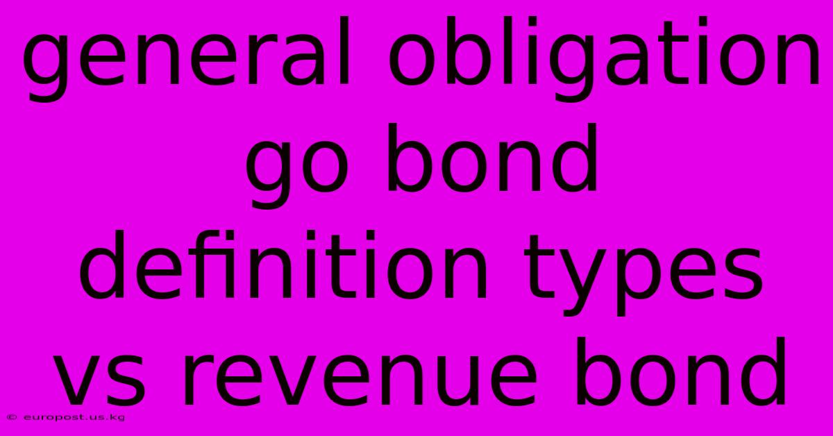 General Obligation Go Bond Definition Types Vs Revenue Bond