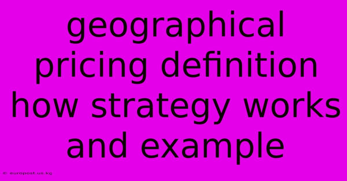 Geographical Pricing Definition How Strategy Works And Example