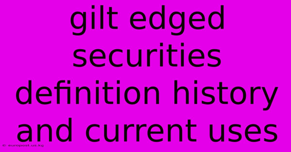 Gilt Edged Securities Definition History And Current Uses