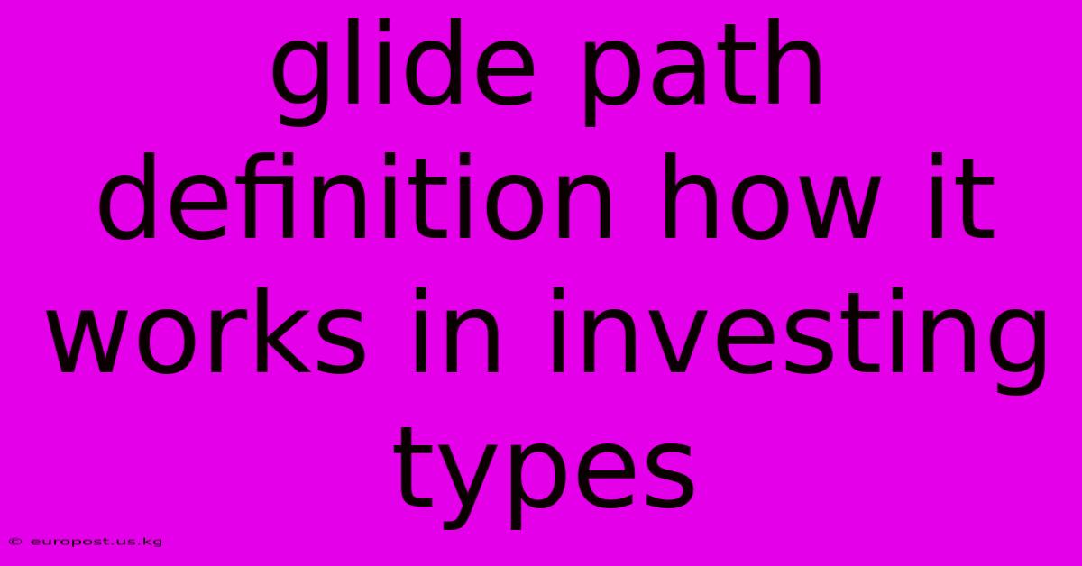 Glide Path Definition How It Works In Investing Types