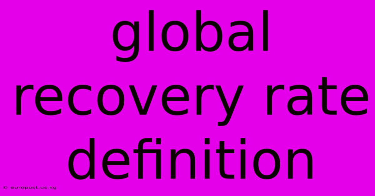 Global Recovery Rate Definition