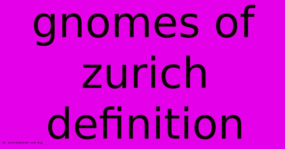 Gnomes Of Zurich Definition