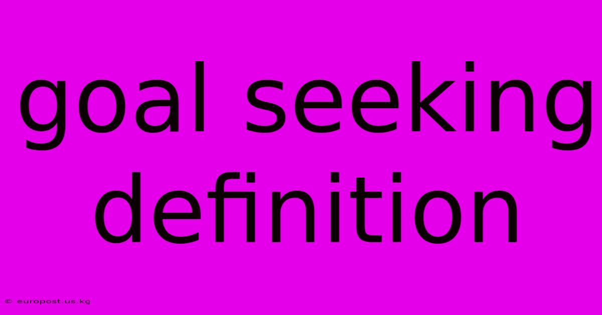 Goal Seeking Definition