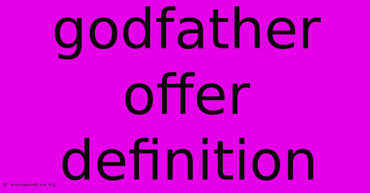 Godfather Offer Definition