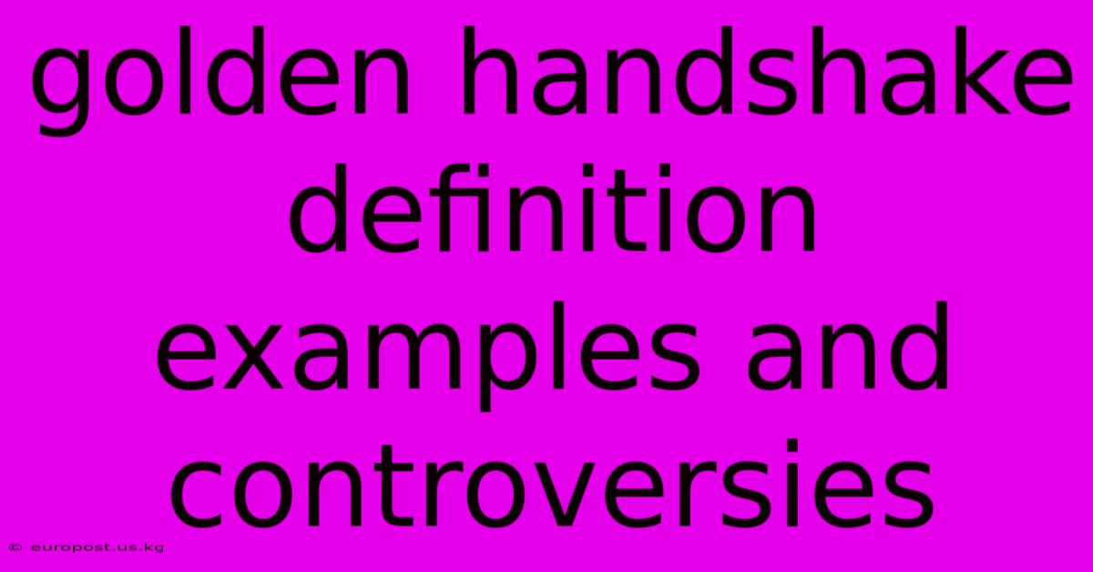 Golden Handshake Definition Examples And Controversies