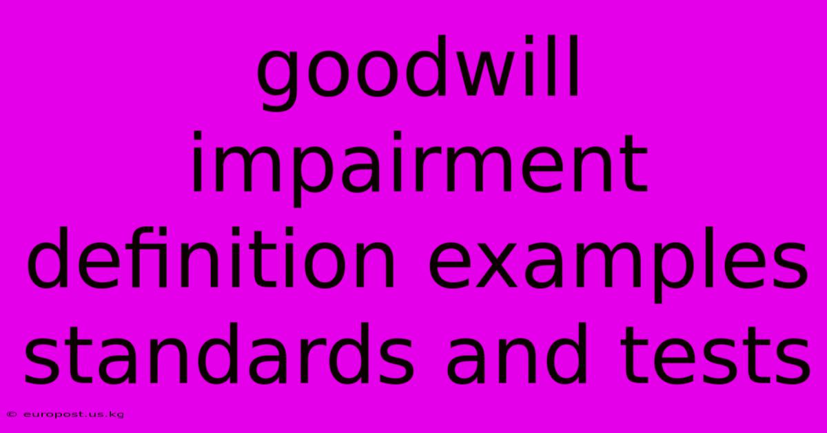 Goodwill Impairment Definition Examples Standards And Tests