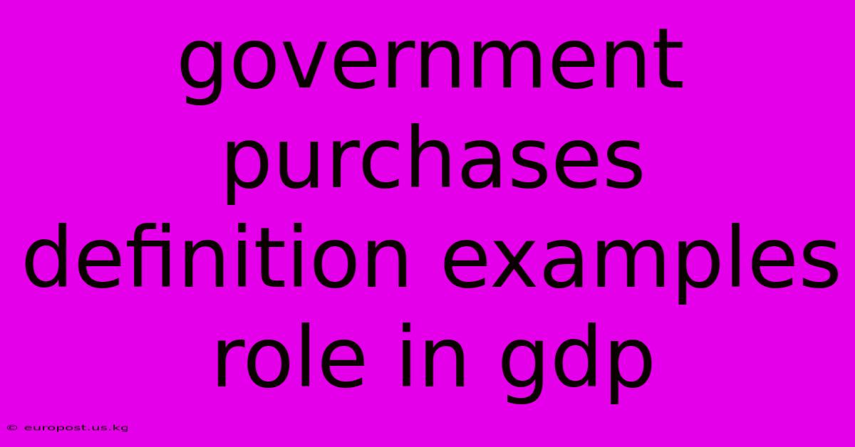 Government Purchases Definition Examples Role In Gdp