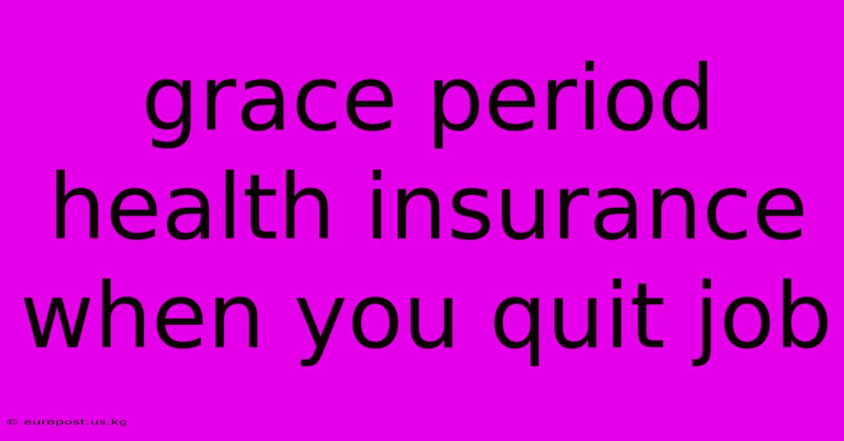 Grace Period Health Insurance When You Quit Job