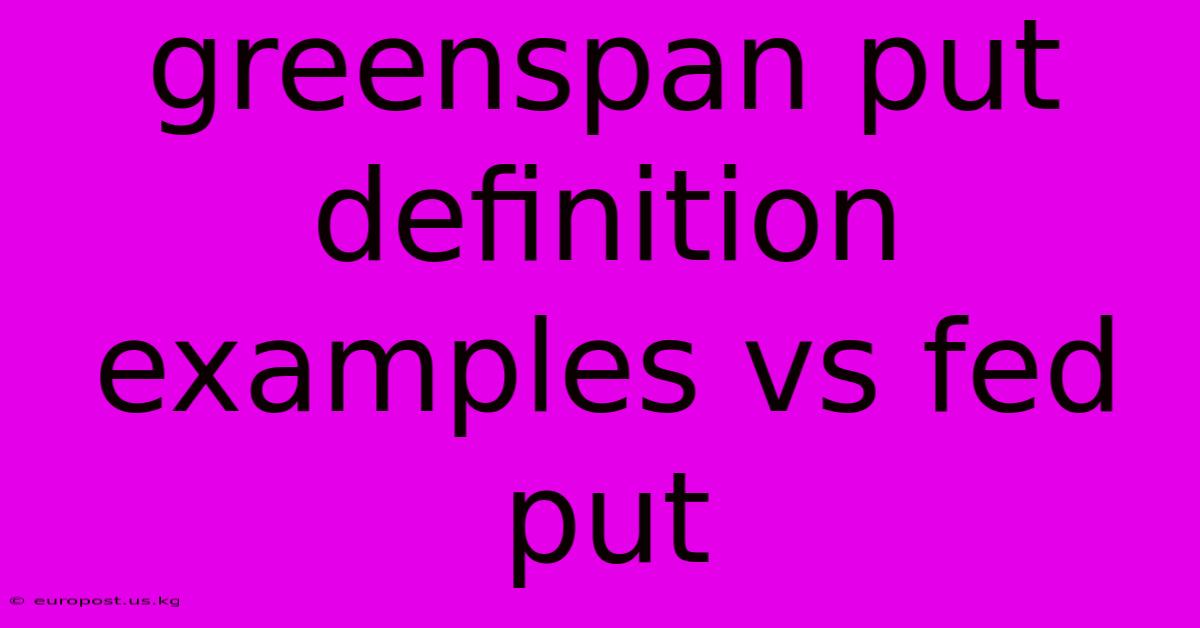 Greenspan Put Definition Examples Vs Fed Put