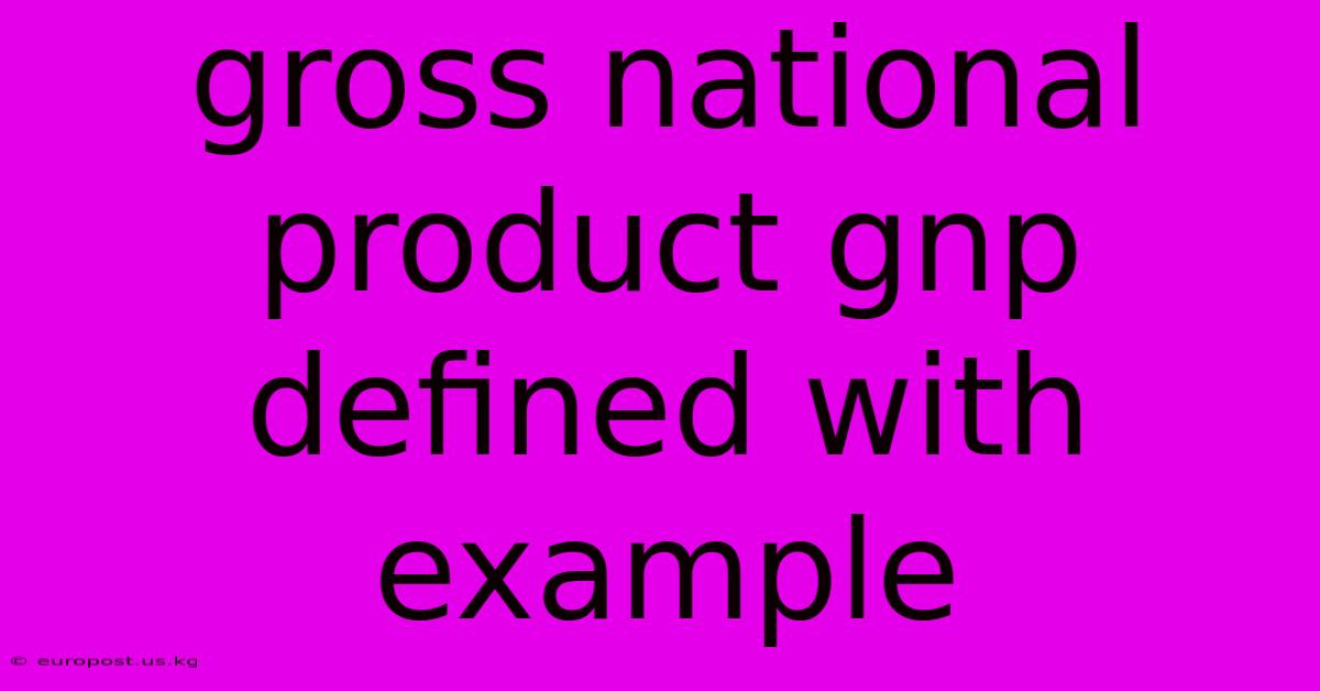 Gross National Product Gnp Defined With Example