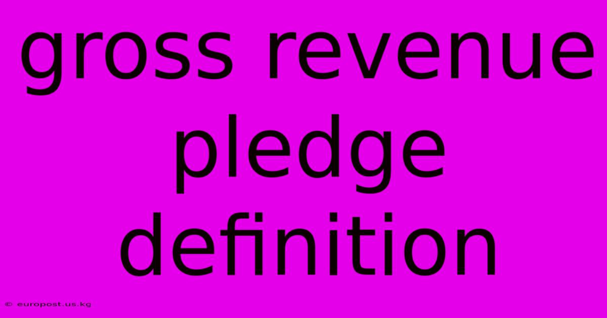 Gross Revenue Pledge Definition