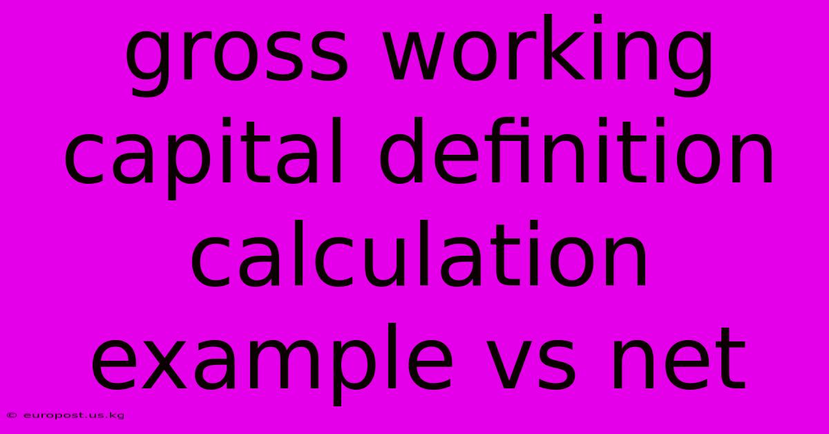 Gross Working Capital Definition Calculation Example Vs Net