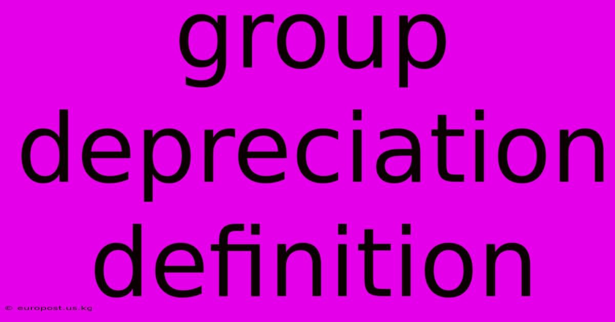 Group Depreciation Definition