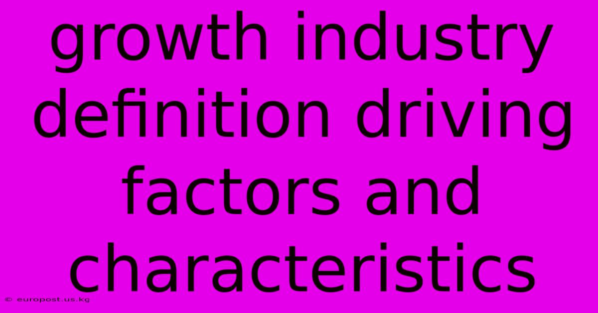 Growth Industry Definition Driving Factors And Characteristics