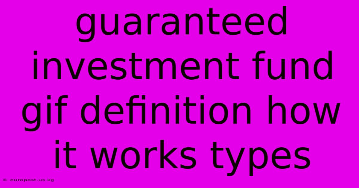 Guaranteed Investment Fund Gif Definition How It Works Types