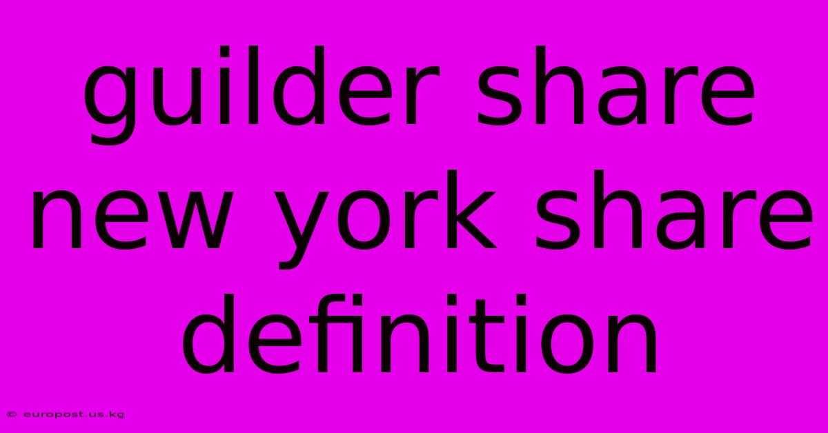 Guilder Share New York Share Definition