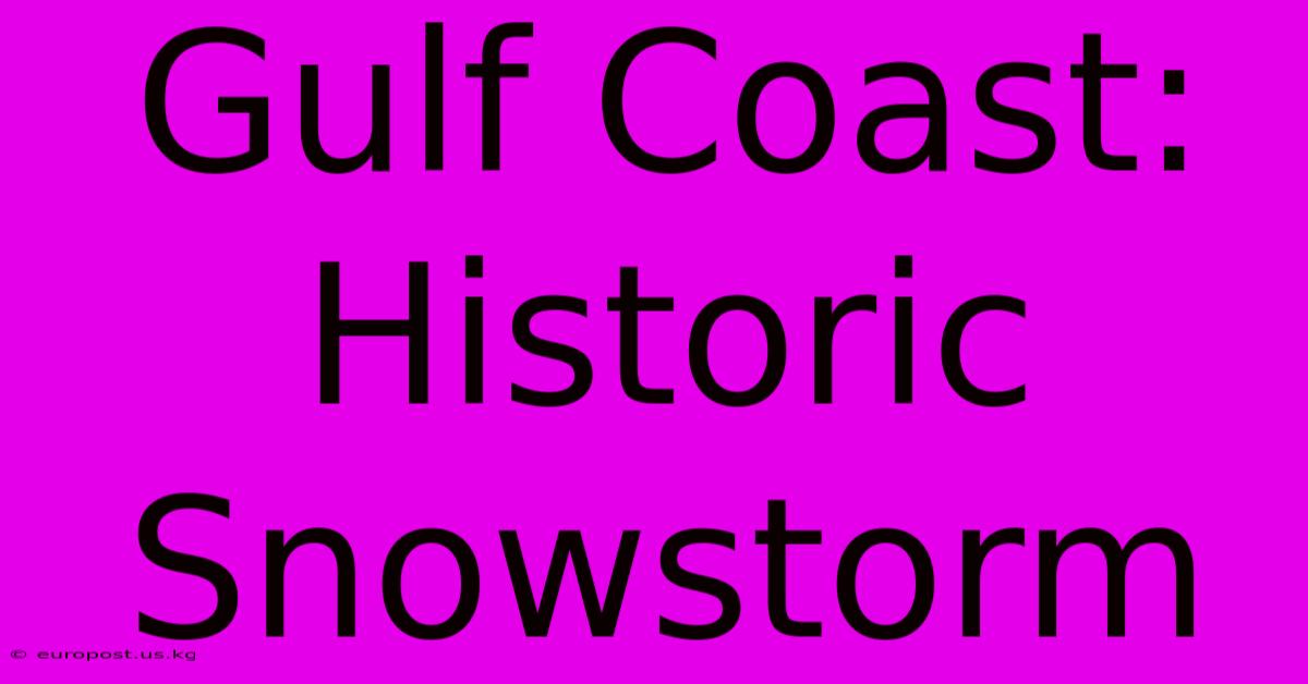 Gulf Coast: Historic Snowstorm