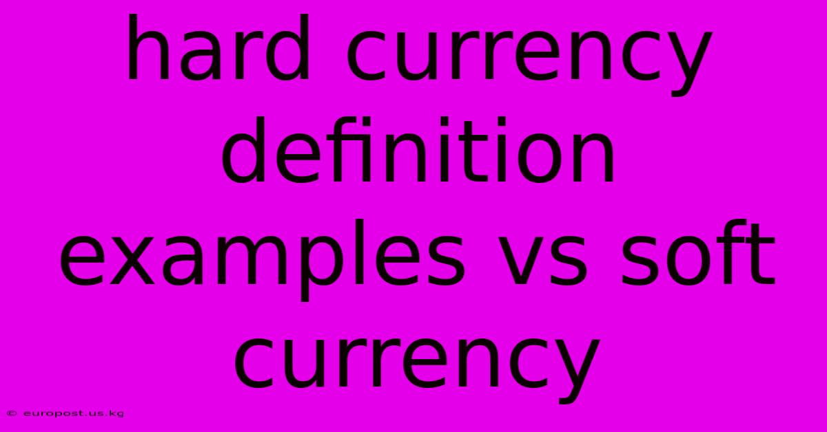 Hard Currency Definition Examples Vs Soft Currency