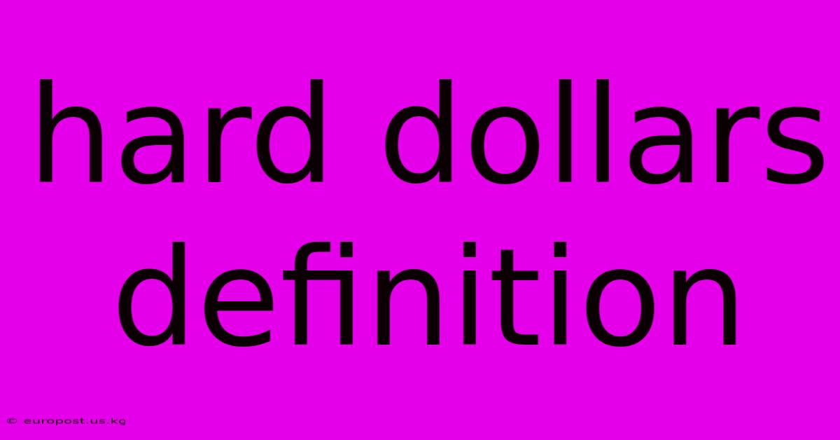 Hard Dollars Definition