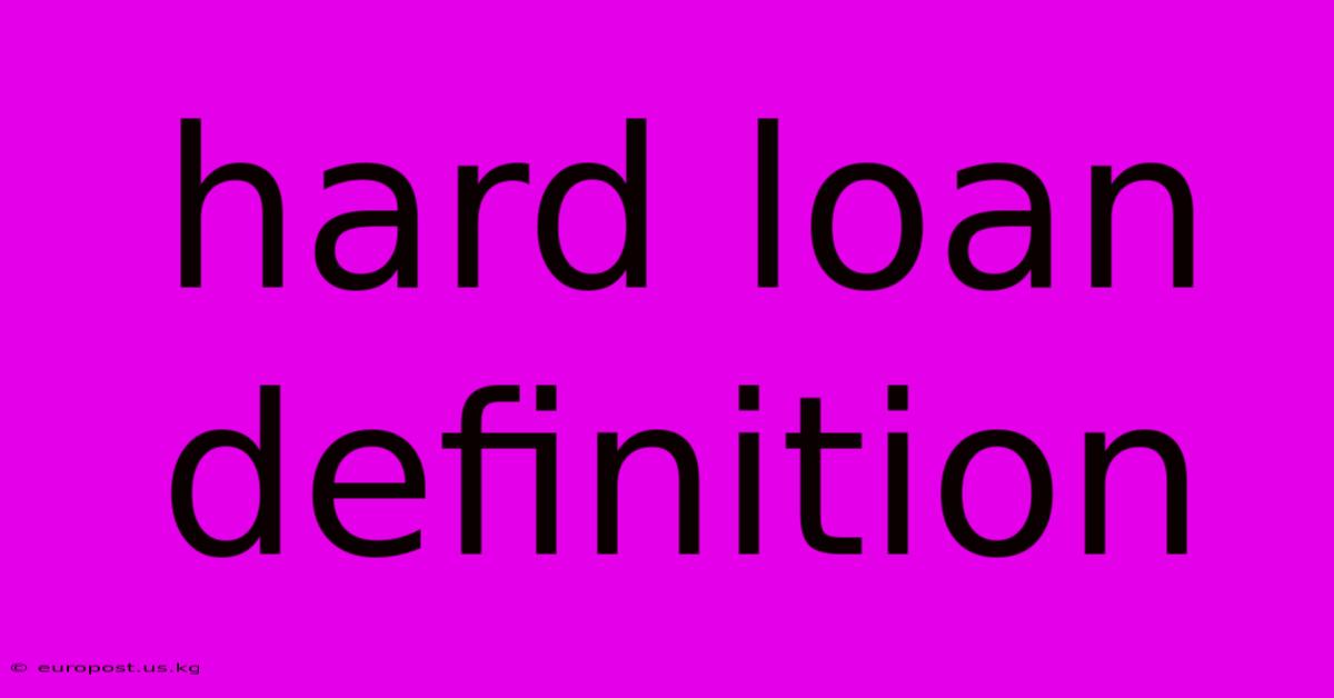 Hard Loan Definition