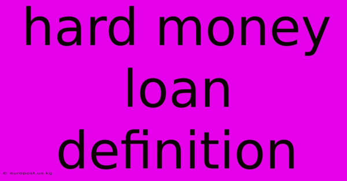 Hard Money Loan Definition