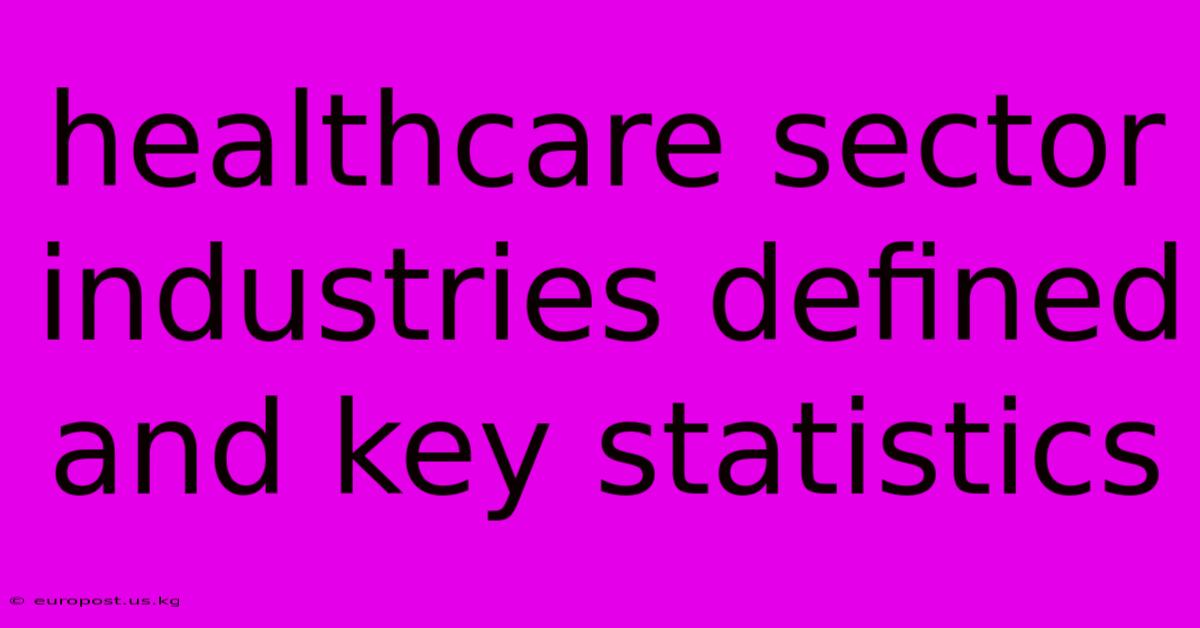 Healthcare Sector Industries Defined And Key Statistics