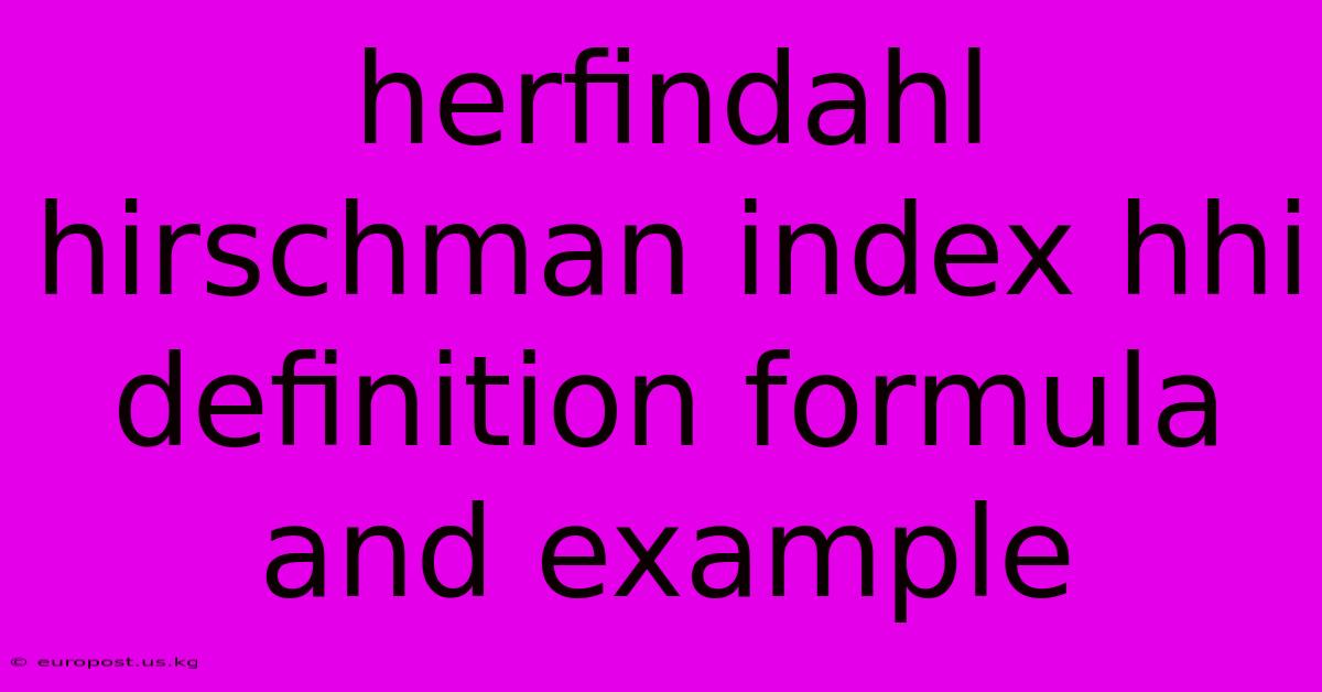 Herfindahl Hirschman Index Hhi Definition Formula And Example