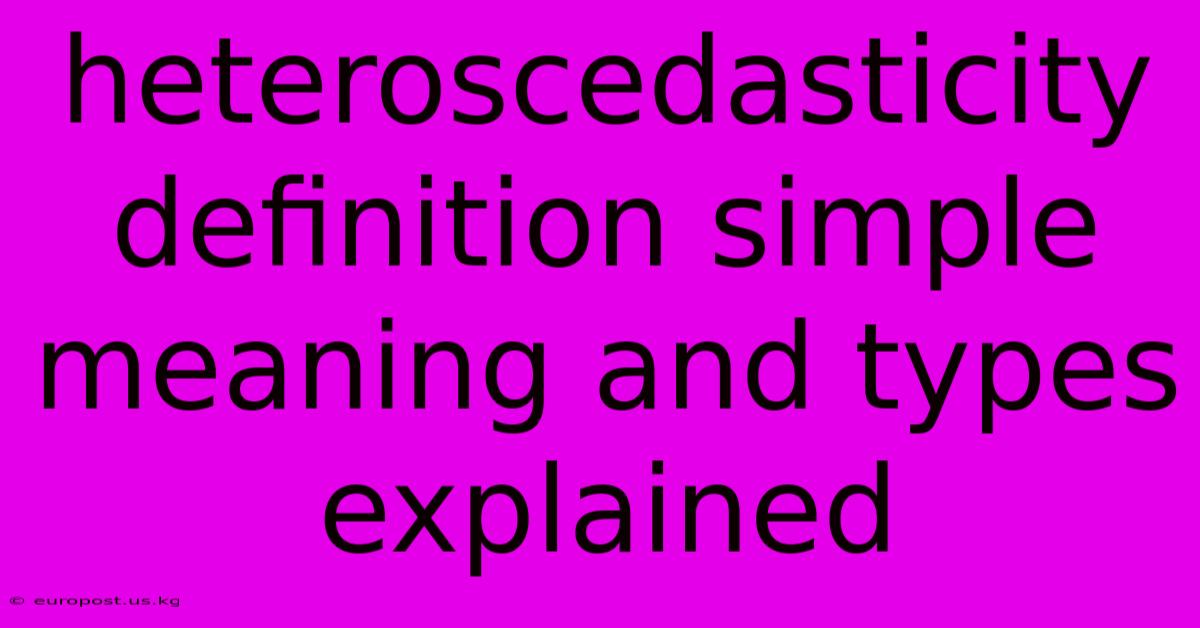 Heteroscedasticity Definition Simple Meaning And Types Explained