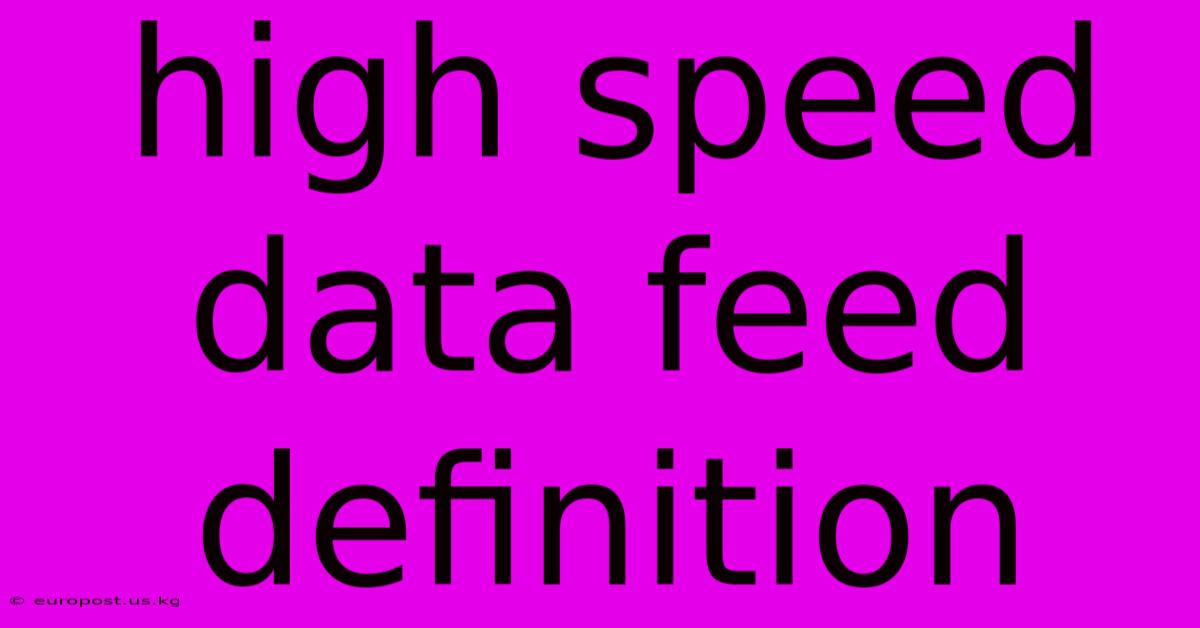 High Speed Data Feed Definition