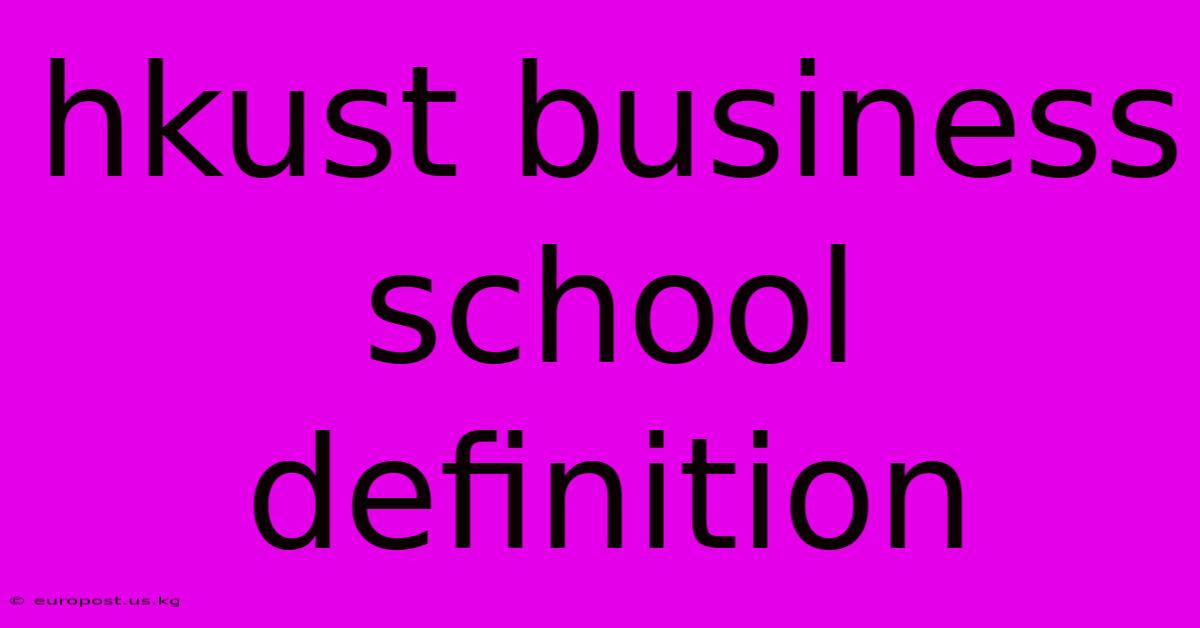 Hkust Business School Definition