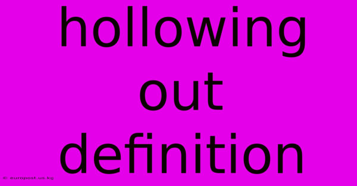 Hollowing Out Definition