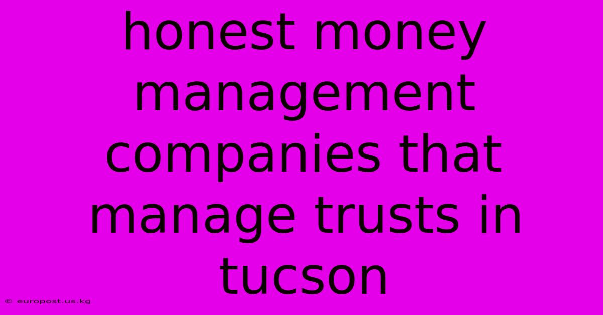 Honest Money Management Companies That Manage Trusts In Tucson