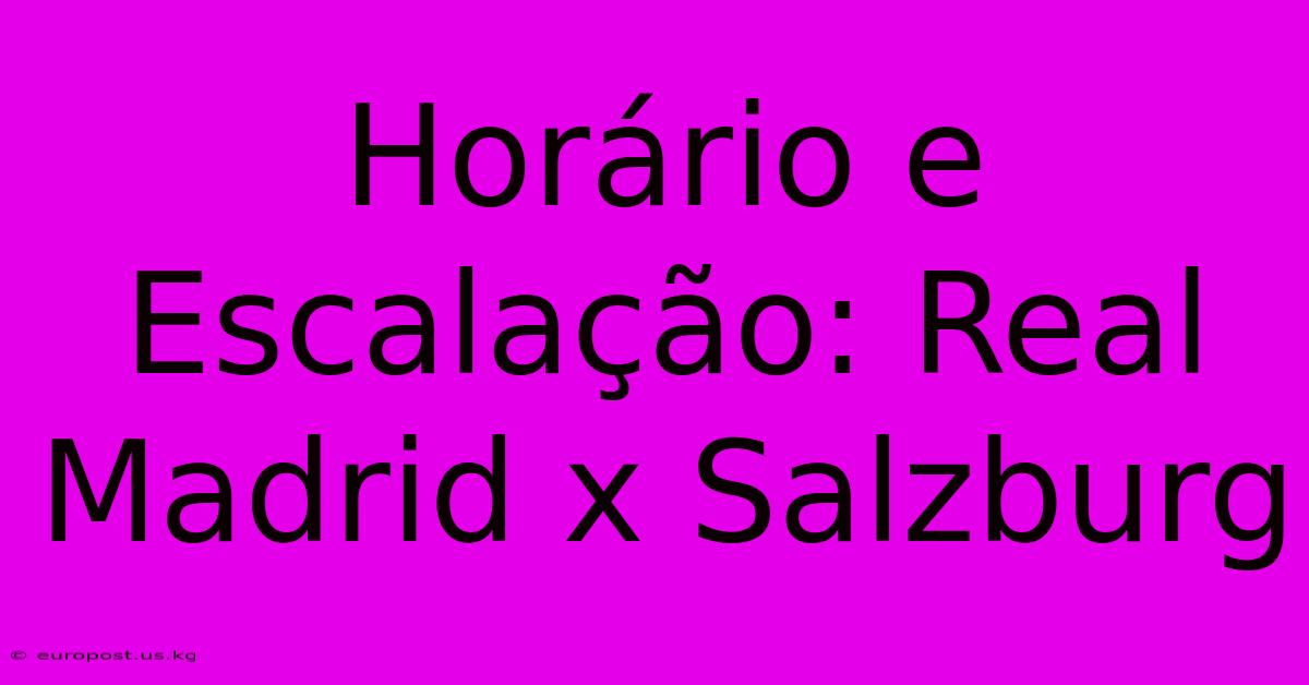 Horário E Escalação: Real Madrid X Salzburg