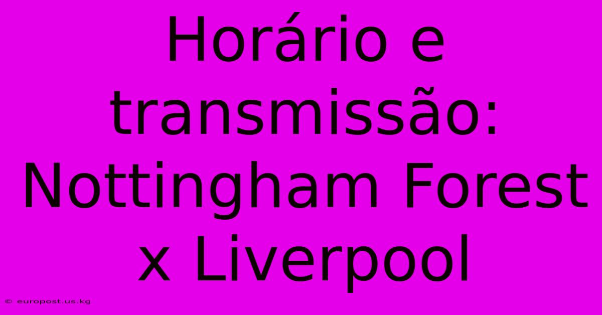 Horário E Transmissão: Nottingham Forest X Liverpool