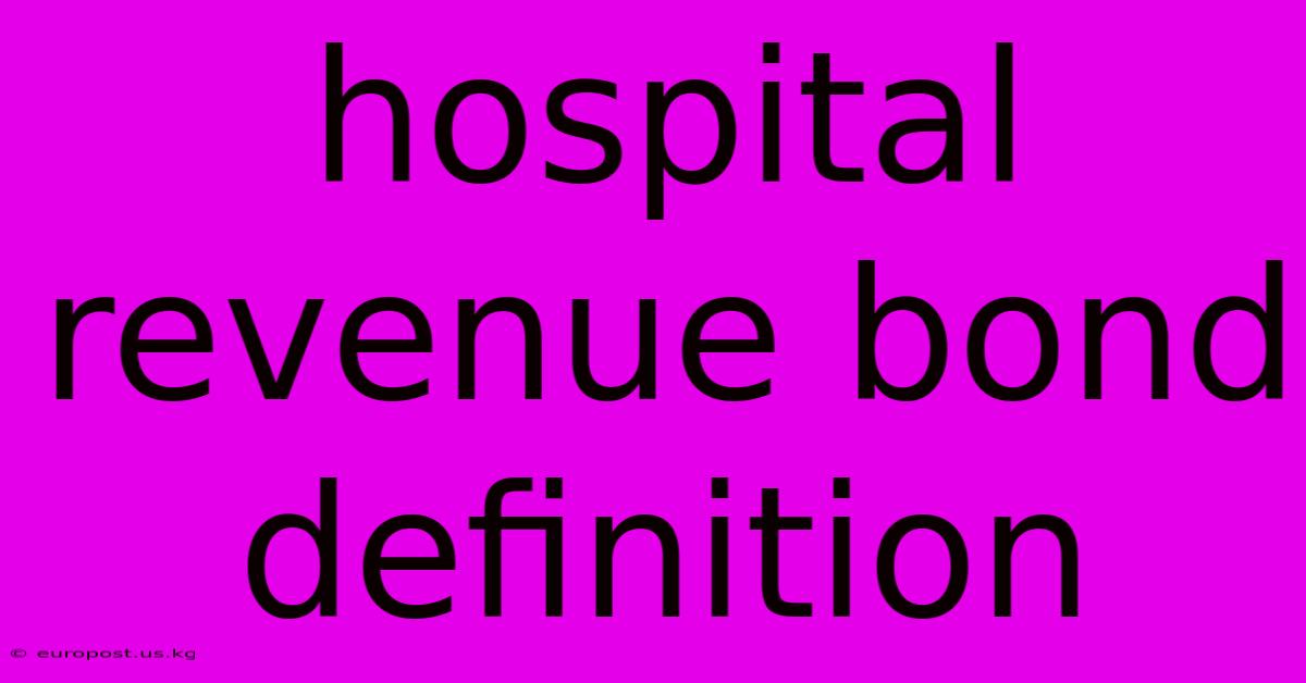 Hospital Revenue Bond Definition