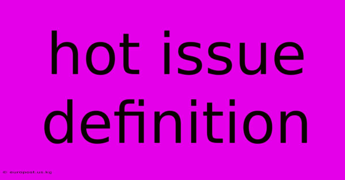 Hot Issue Definition