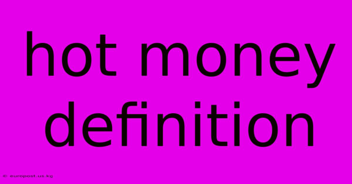 Hot Money Definition