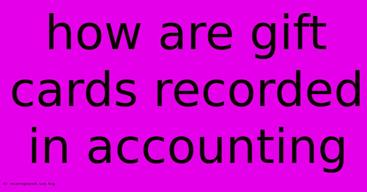 How Are Gift Cards Recorded In Accounting