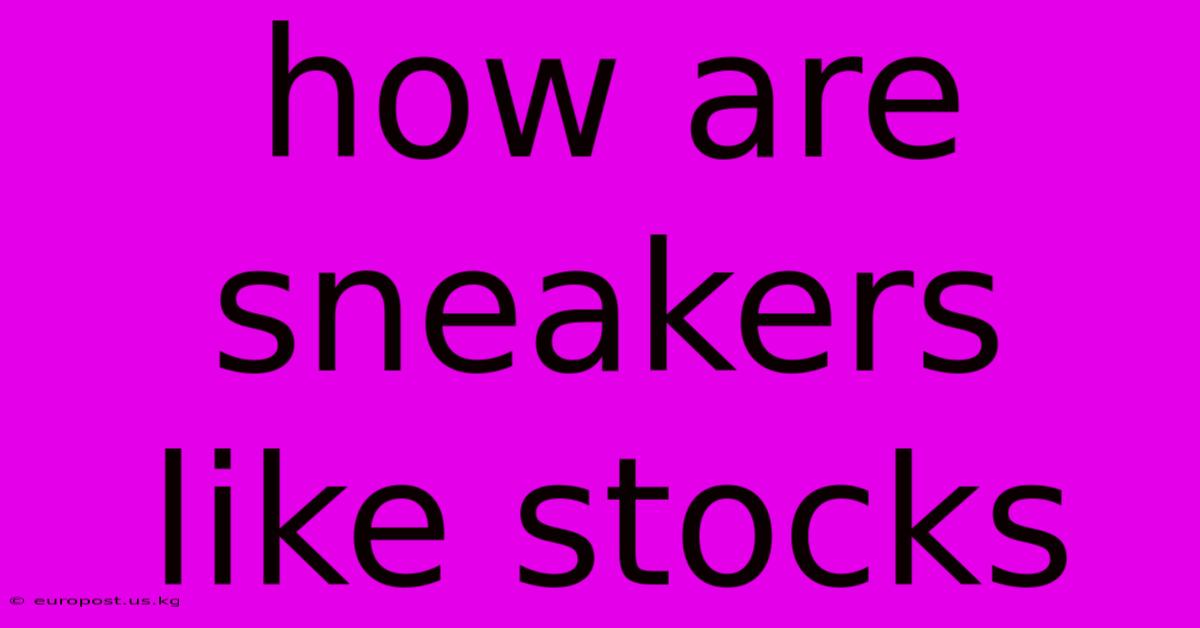 How Are Sneakers Like Stocks