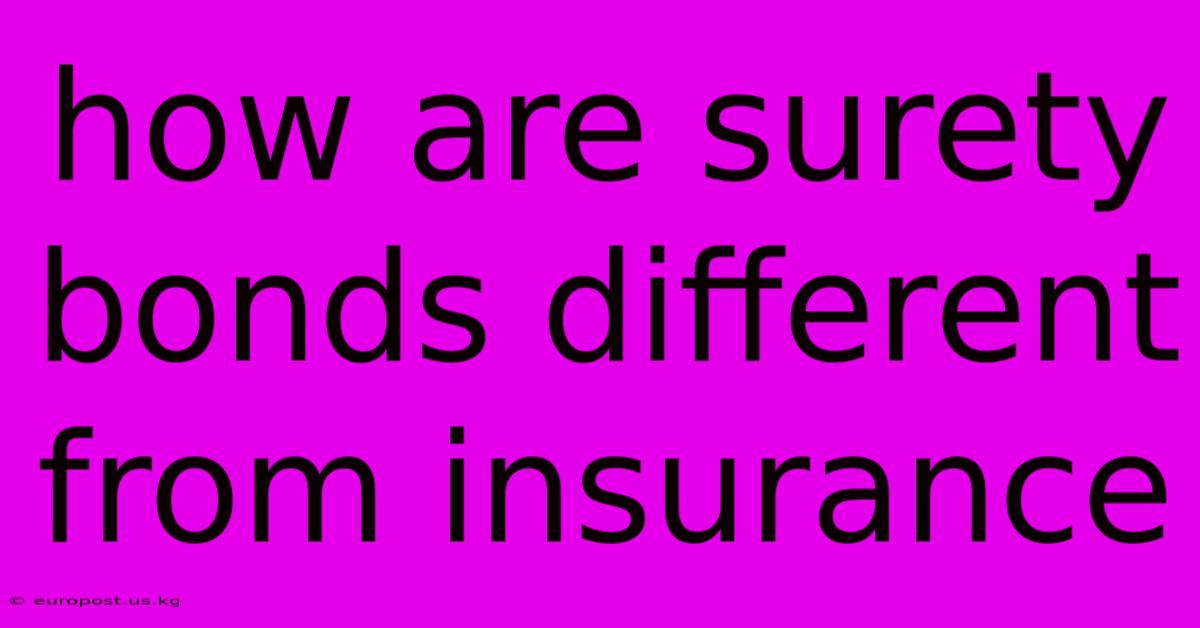 How Are Surety Bonds Different From Insurance