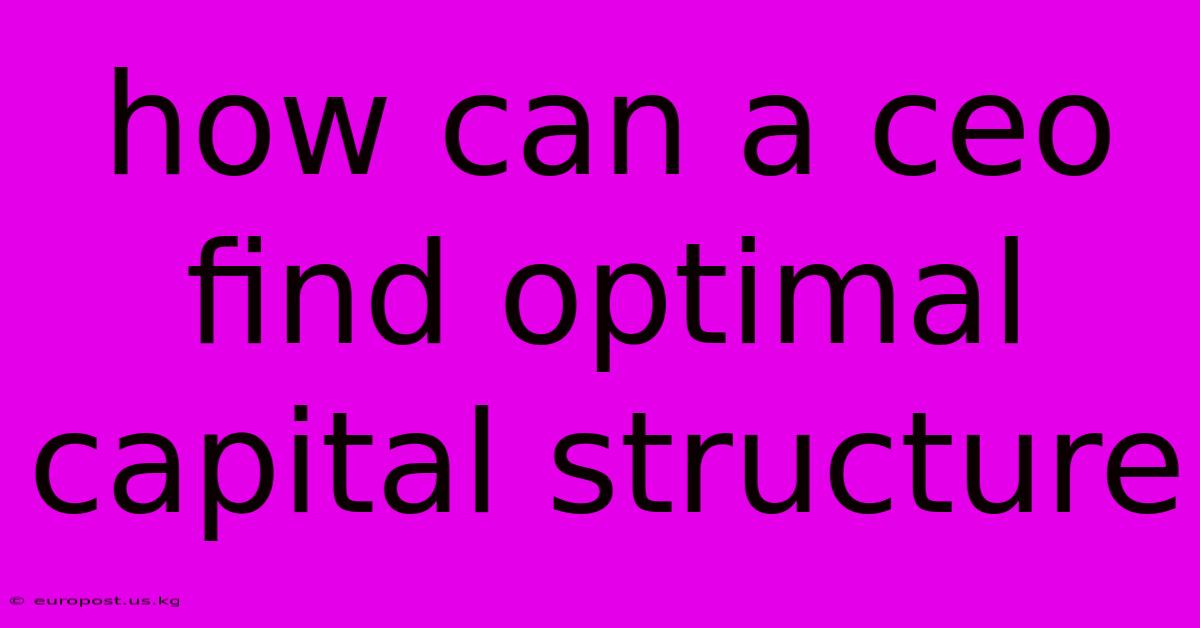 How Can A Ceo Find Optimal Capital Structure