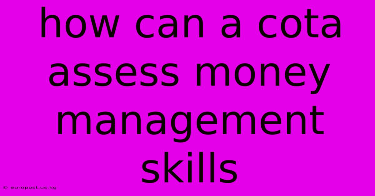 How Can A Cota Assess Money Management Skills