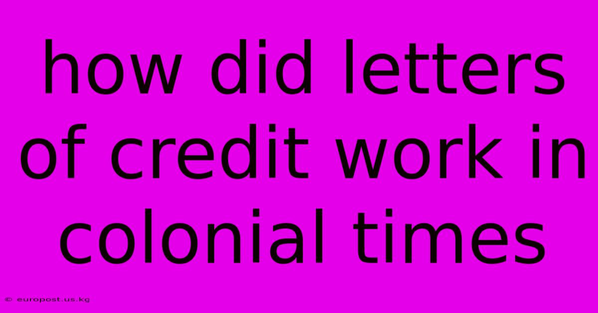 How Did Letters Of Credit Work In Colonial Times