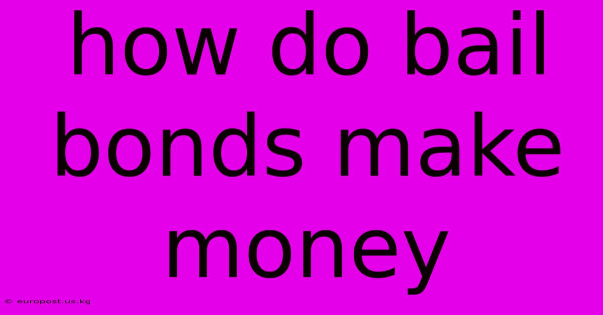 How Do Bail Bonds Make Money